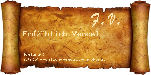 Fröhlich Vencel névjegykártya